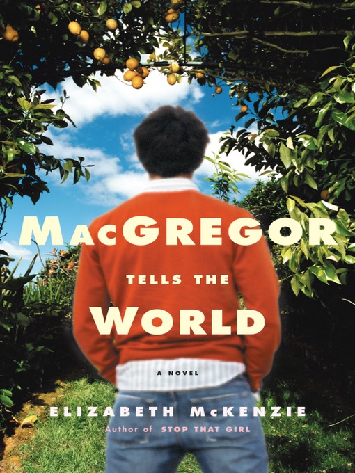 Title details for MacGregor Tells the World by Elizabeth McKenzie - Available